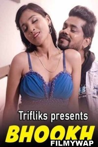 Bhookh (2023) Triflicks Hindi Hot Webseries