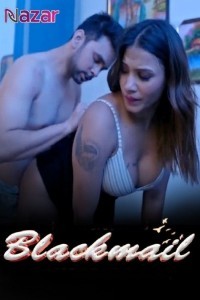 Blackmail (2024) Nazar Hindi Unrated Web Series