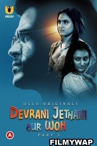 Devrani Jethani Aur Woh (2023) Part 2 Ullu Original