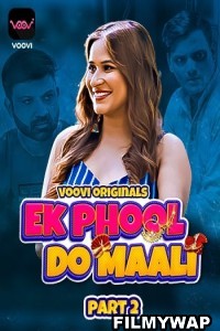 Ek Phool Do Maali (2023) Part 2 Voovi Original Hindi Hot Webseries