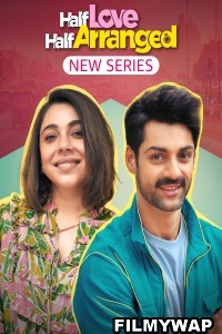 Half Love Half Arranged (2023) Hindi Web Series