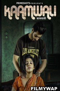 Kaamwali (2023) PrimeShots Original Hindi Hot Webseries