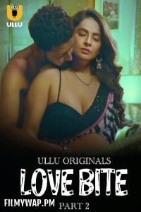 Love Bite (2024) Part 2 Ullu Hindi Unrated WebSeries