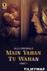 Main Yahan Tu Wahan (2023) Ullu Original