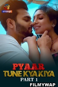 Pyaar Tune Kya Kiya (2023) Atrangii Original Hindi Hot Webseries