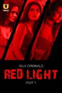 Red Light (2024) Ullu Hindi Unrated Web Series