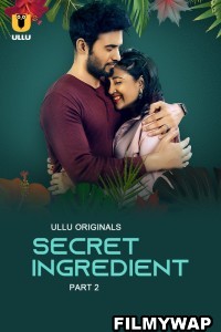 Secret Ingredient (2023) Part 2 Ullu Hindi Short Film