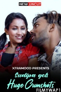 Sudipa Gets Huge Cumshots (2022) Xtramood Original