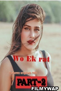 Wo Ek Raat (2023) Part 2 ShowX Original